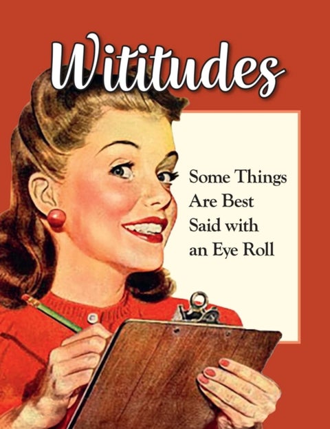 Wititudes - Some Things Are Best Said with an Eye Roll