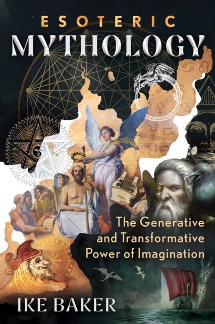 Esoteric Mythology - The Generative and Transformative Power of Imagination
