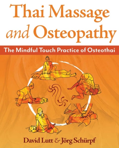 Thai Massage and Osteopathy - The Mindful Touch Practice of Osteothai