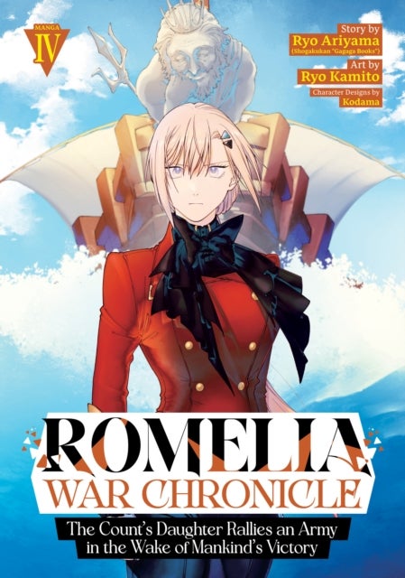 Romelia War Chronicle: The Count''s Daughter Rallies an Army in the Wake of Mankind''s Victory (Manga) Vol. 4
