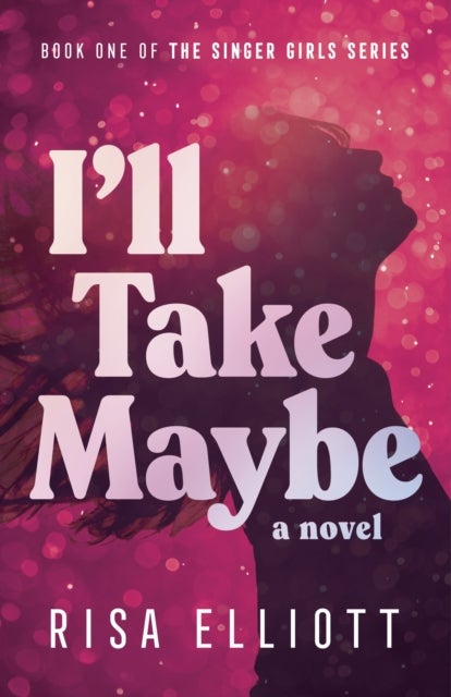 I'll Take Maybe - A Novel