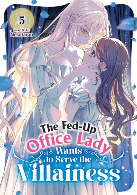 The Fed-Up Office Lady Wants to Serve the Villainess Vol. 5