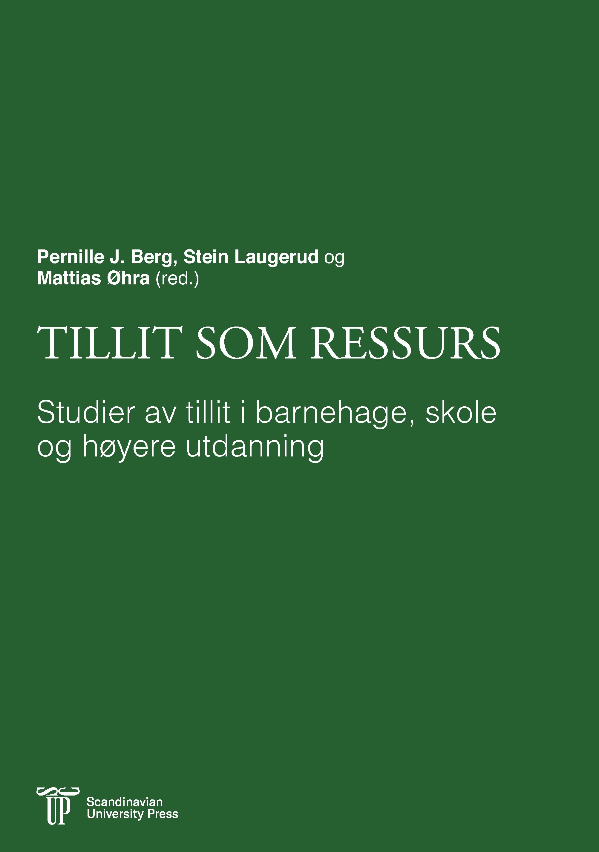 Tillit som ressurs - studier av tillit i barnehage, skole og høyere utdanning