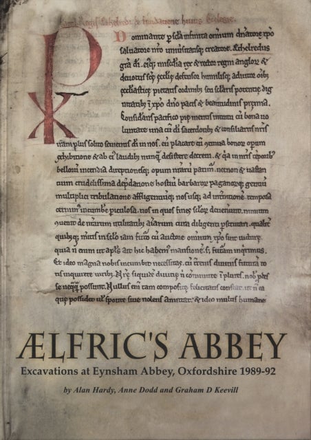 Aelfric’s Abbey - Excavations at Eynsham Abbey, Oxfordshire, 1989-92