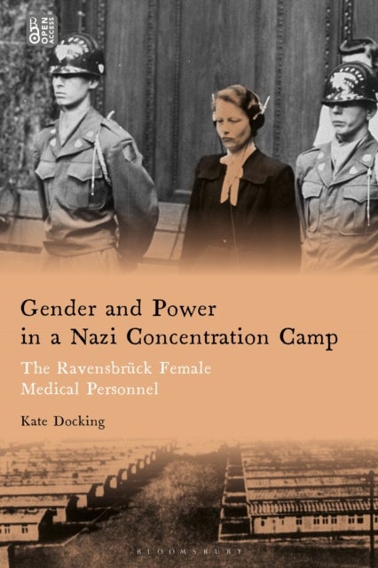 Gender and Power in a Nazi Concentration Camp - The Ravensbruck Female Medical Personnel