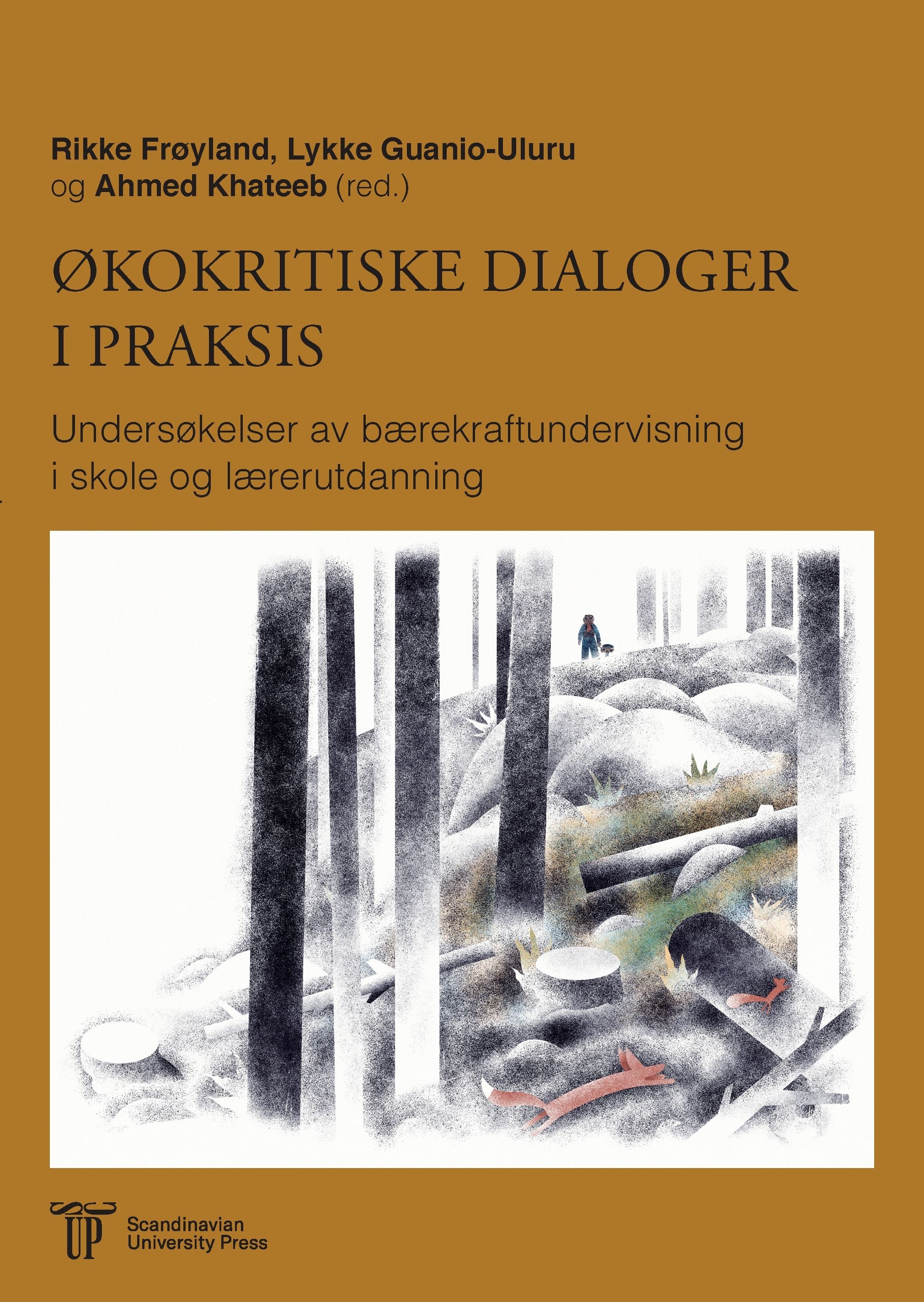 Økokritiske dialoger i praksis - undersøkelser av bærekraftundervisning i skole og lærerutdanning
