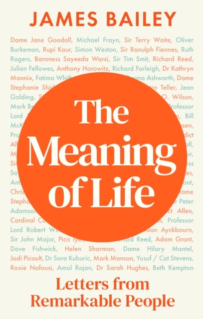 The Meaning of Life - Letters from Extraordinary People and their Answer to Life's Biggest Question
