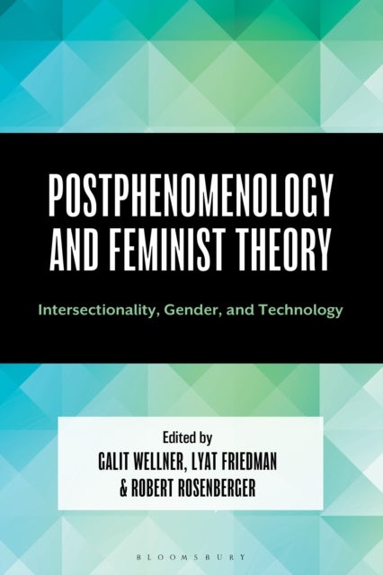 Postphenomenology and Feminist Theory - Intersectionality, Gender, and Technology