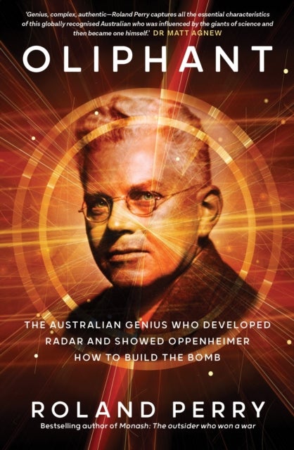 Oliphant - The Australian genius who developed radar and showed Oppenheimer how to build the bomb