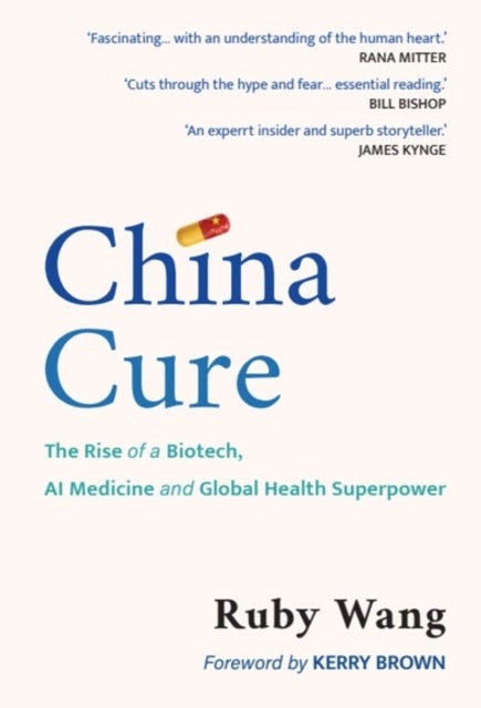 China Cure - The Rise of a Biotech, AI Medicine and Global Health Superpower