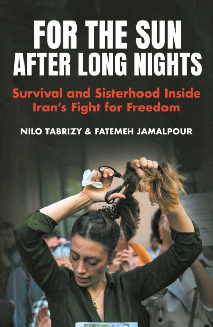 For the Sun After Long Nights - The Story of Iran’s Women-led Uprising
