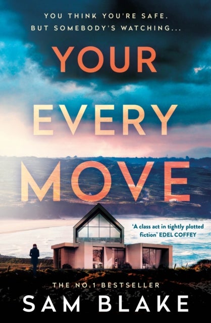 Your Every Move - The BRAND NEW, unputdownable psych thriller of 2026, the GRIPPING NUMBER ONE BESTSELLER