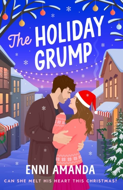 The Holiday Grump - The MUST-READ Small-Town, Sweet'n'Spicy festive Rom Com that will melt your heart this Christmas!