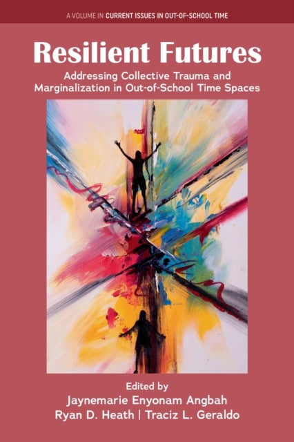 Resilient Futures - Addressing Collective Trauma and Marginalization in Out-of-School Time Spaces