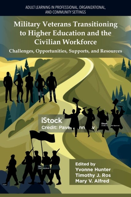 Military Veterans Transitioning to Higher Education and the Civilian Workforce - Challenges, Opportunities, Supports, and Resources