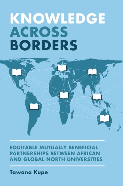 Knowledge Across Borders - Equitable Mutually Beneficial Partnerships Between African and Global North Universities
