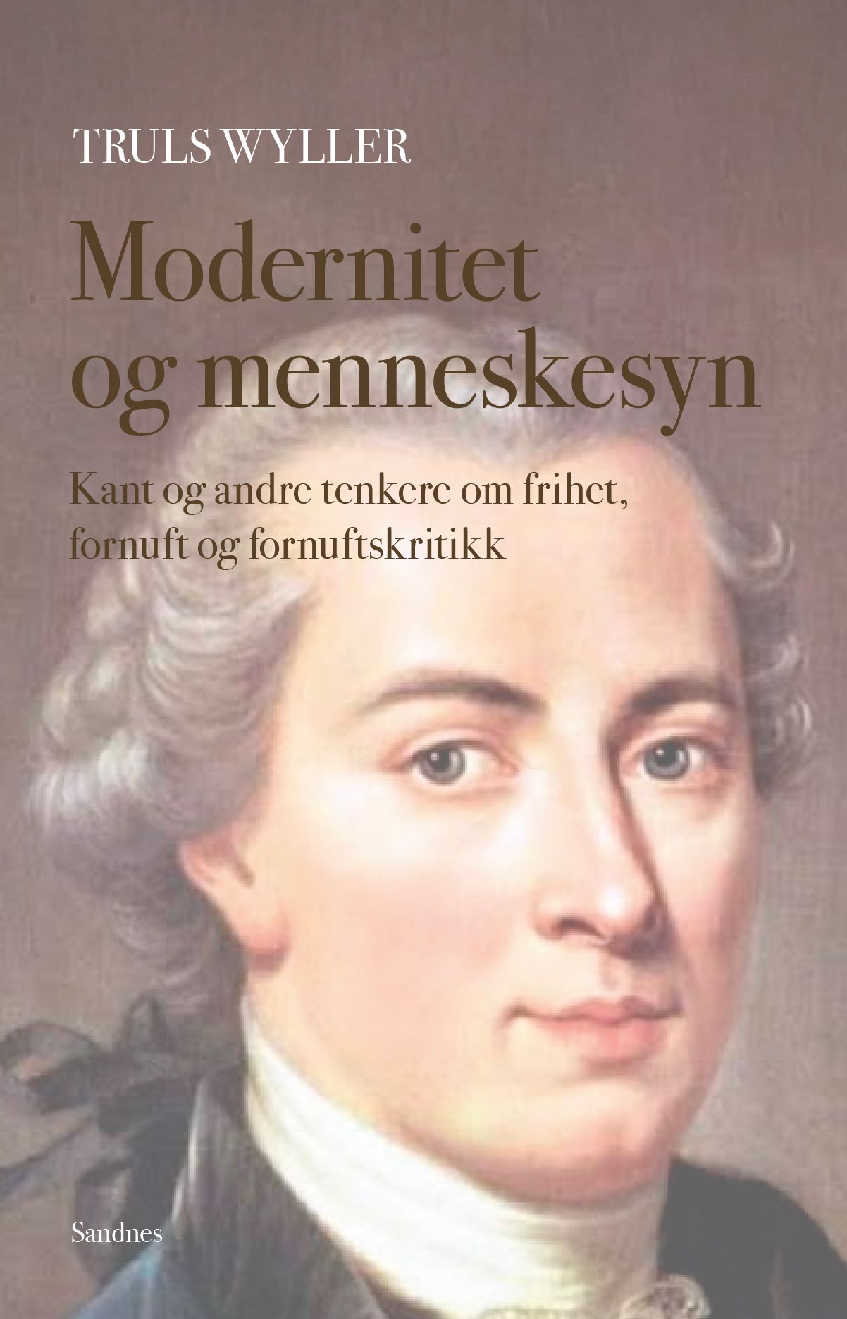 Modernitet og menneskesyn - Kant og andre tenkere om frihet, fornuft og fornuftskritikk