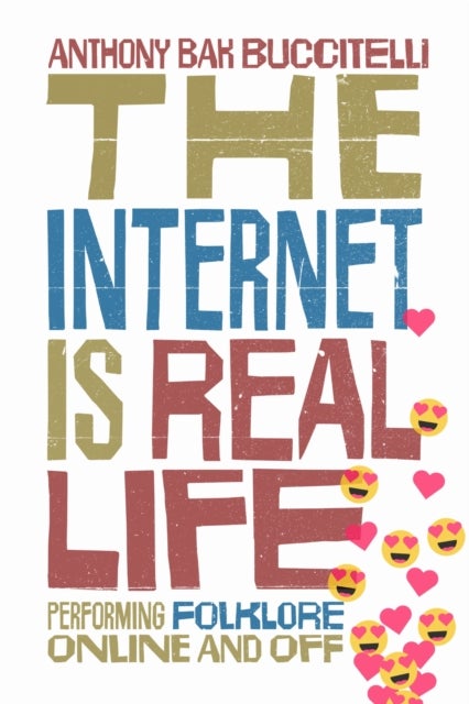 The Internet Is Real Life - Performing Folklore Online and Off