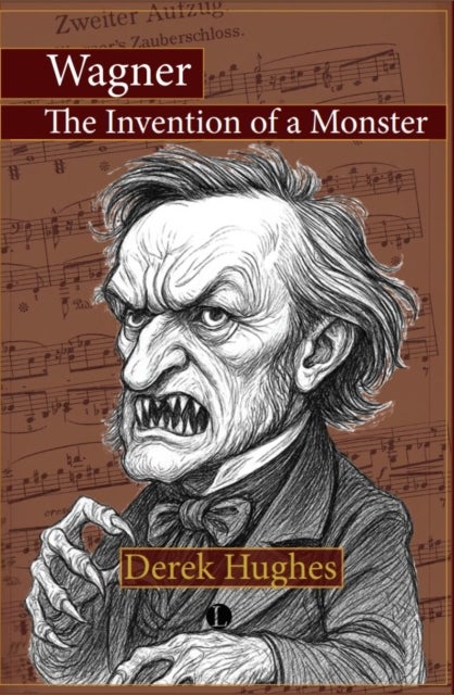 Wagner - The Invention of a Monster