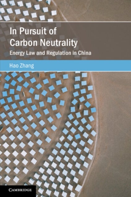 In Pursuit of Carbon Neutrality - Energy Law and Regulation in China