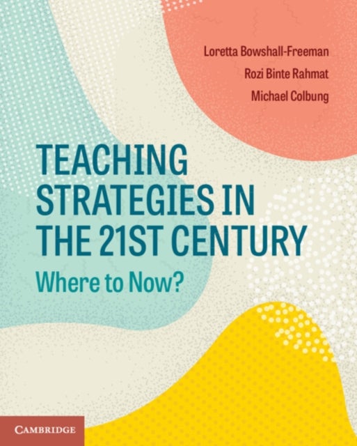 Teaching Strategies in the 21st Century - Where to Now?