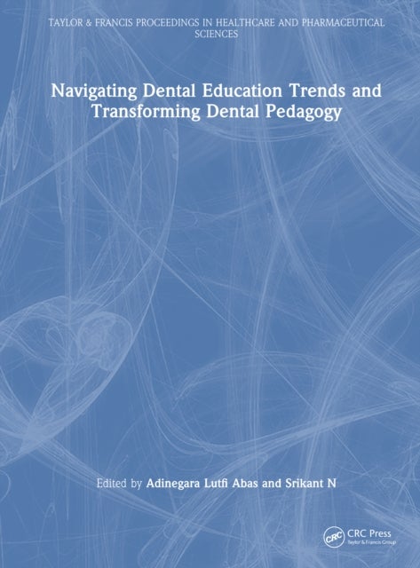 Navigating Dental Education Trends and Transforming Dental Pedagogy
