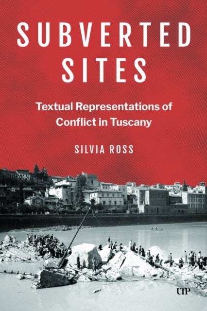 Subverted Sites - Textual Representations of Conflict in Tuscany