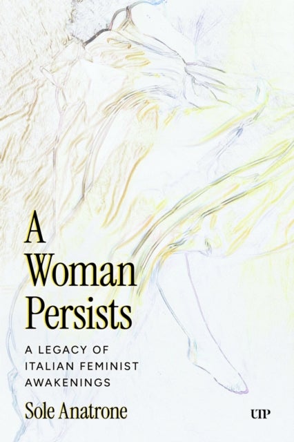A Woman Persists - A Legacy of Italian Feminist Awakenings