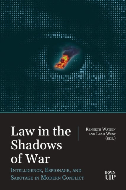 Law in the Shadows of War - Intelligence, Espionage, and Sabotage in Modern Conflict