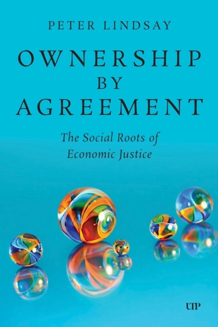 Ownership by Agreement - The Social Roots of Economic Justice