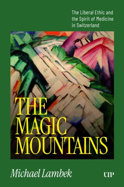 The Magic Mountains - The Liberal Ethic and the Spirit of Medicine in Switzerland