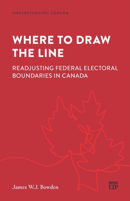 Where to Draw the Line - Readjusting Federal Electoral Boundaries in Canada