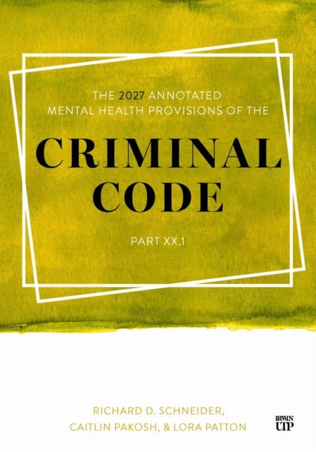 The 2027 Annotated Mental Health Provisions of the Criminal Code, Part XX.1