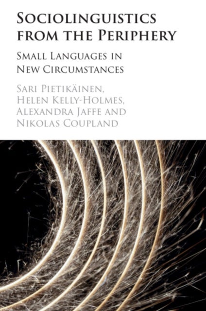 Sociolinguistics from the Periphery - Small Languages in New Circumstances