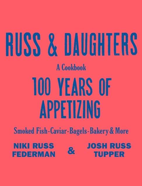Russ & Daughters - 100 Years of Appetizing