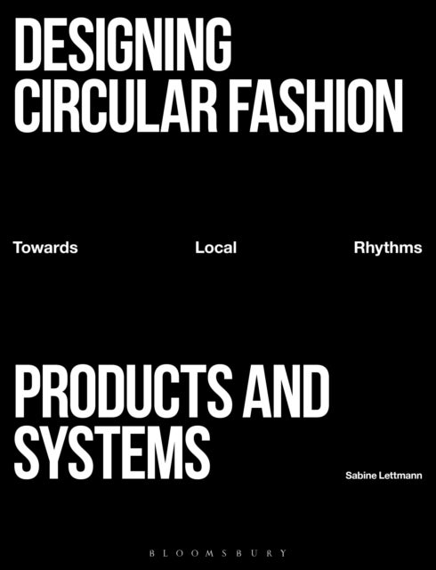 Designing Circular Fashion Products and Systems - Towards Local Rhythms