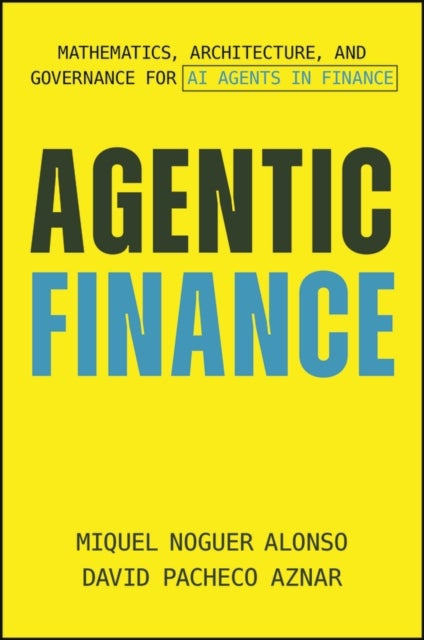 Agentic Finance - Mathematics, Architecture, and Governance for AI Agents in Finance