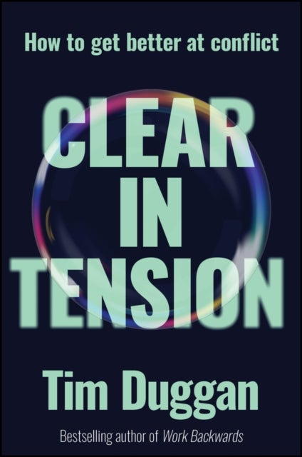 Clear In Tension - How to Get Better at Conflict