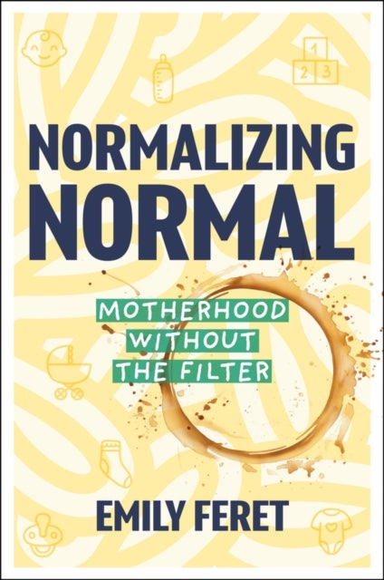 Normalizing Normal - Motherhood Without the Filter