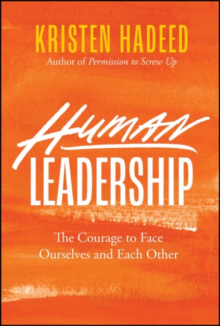 Human Leadership - The Courage To Face Ourselves And Each Other