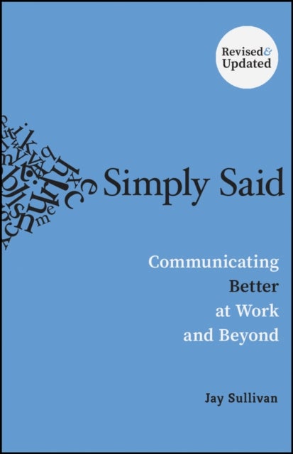 Simply Said - Communicating Better at Work and Beyond