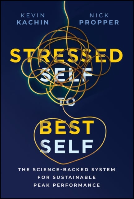Stressed Self to Best Self - The Science-Backed System for Sustainable Peak Performance
