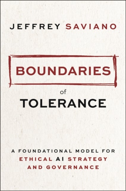 Boundaries of Tolerance - A Foundational Model for Ethical AI Strategy and Governance
