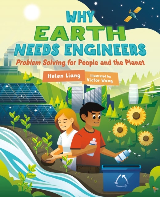 Why Earth Needs Engineers - Problem Solving for People and the Planet