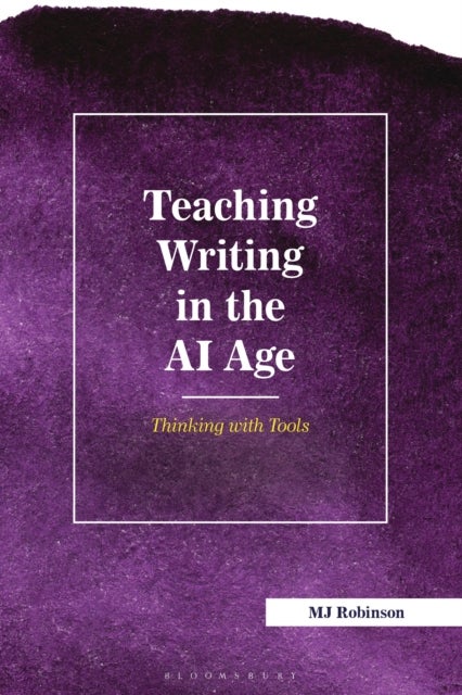 Teaching Writing in the AI Age - Thinking with Tools