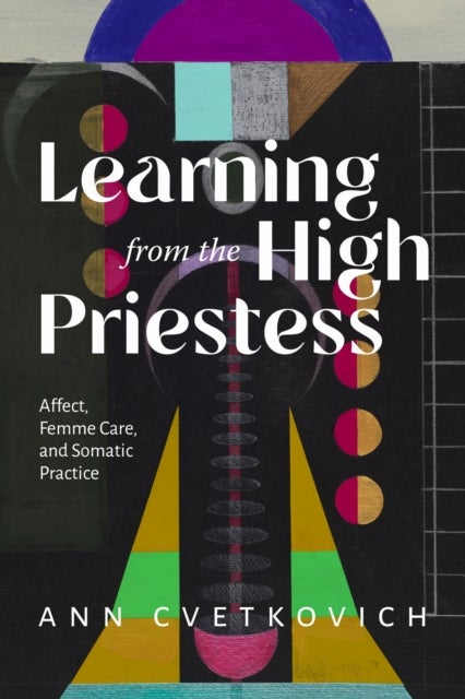 Learning from the High Priestess - Affect, Care, and Somatic Practice