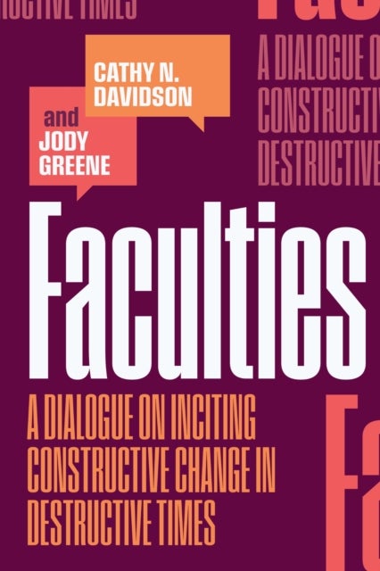 Faculties - A Dialogue on Inciting Constructive Change in Destructive Times
