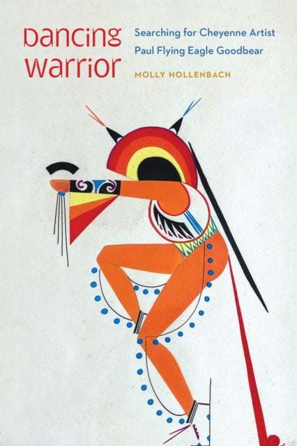 Dancing Warrior - Searching for Cheyenne Artist Paul Flying Eagle Goodbear