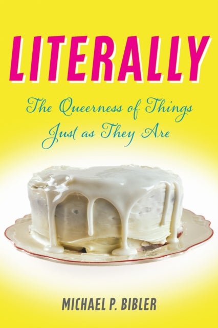 Literally - The Queerness of Things Just As They Are