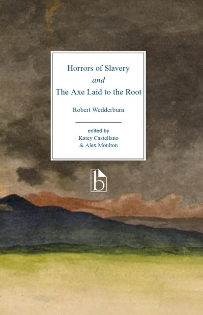 The Horrors of Slavery and The Axe Laid to the Root